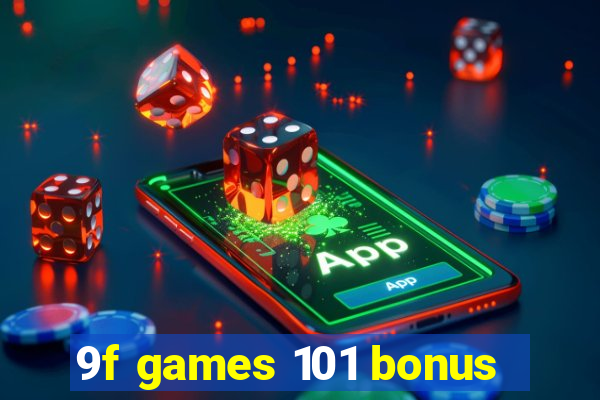 9f games 101 bonus